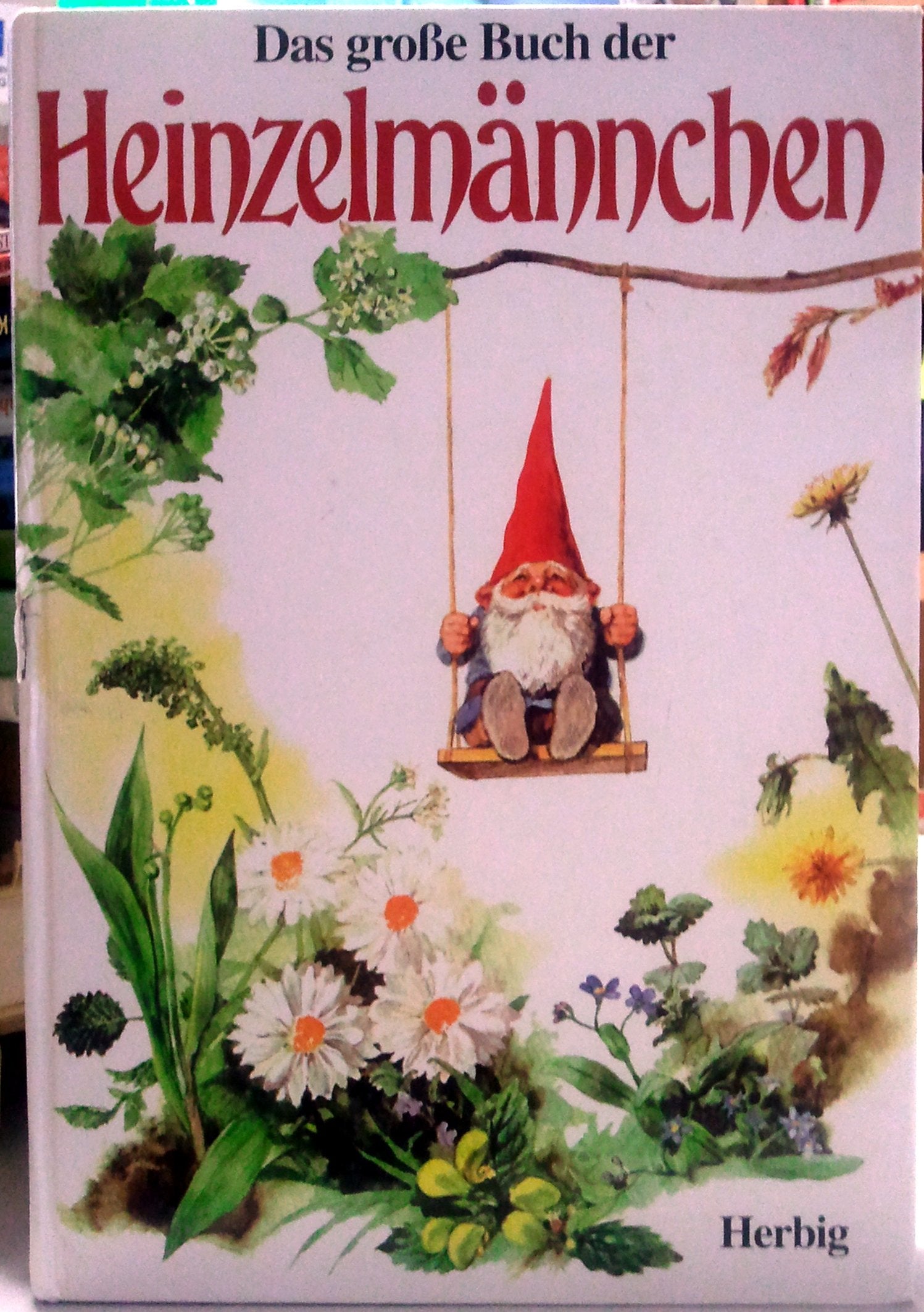Das grosse Buch der Heinzelmännchen: Die ganze Wahrheit über Herkunft, Leben und Wirken des Zwergenvolkes Books