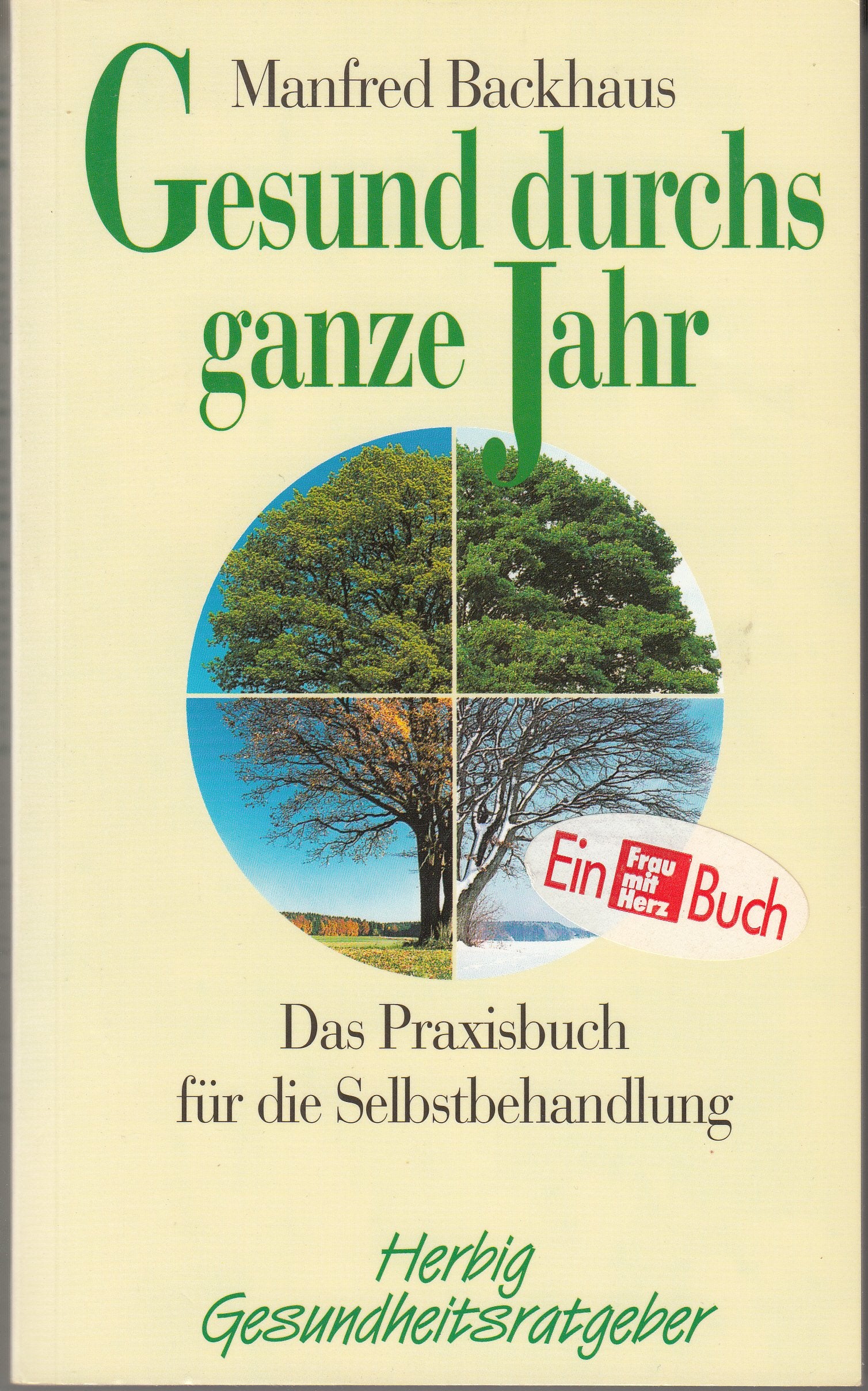 Gesund durchs ganze Jahr: Das Praxisbuch für die Selbstbehandlung. Ein "Frau mit Herz"-Buch (Herbig Gesundheitsratgeber) Medicine
