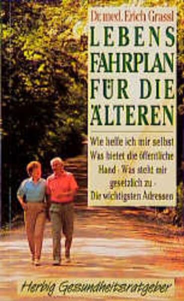 Lebensfahrplan für die Älteren: Wie helfe ich mir selbst? Was bietet die öffentliche Hand? Was steht mir gesetzlich zu? Die wichtigsten Adressen (Herbig Gesundheitsratgeber) Lifestyle