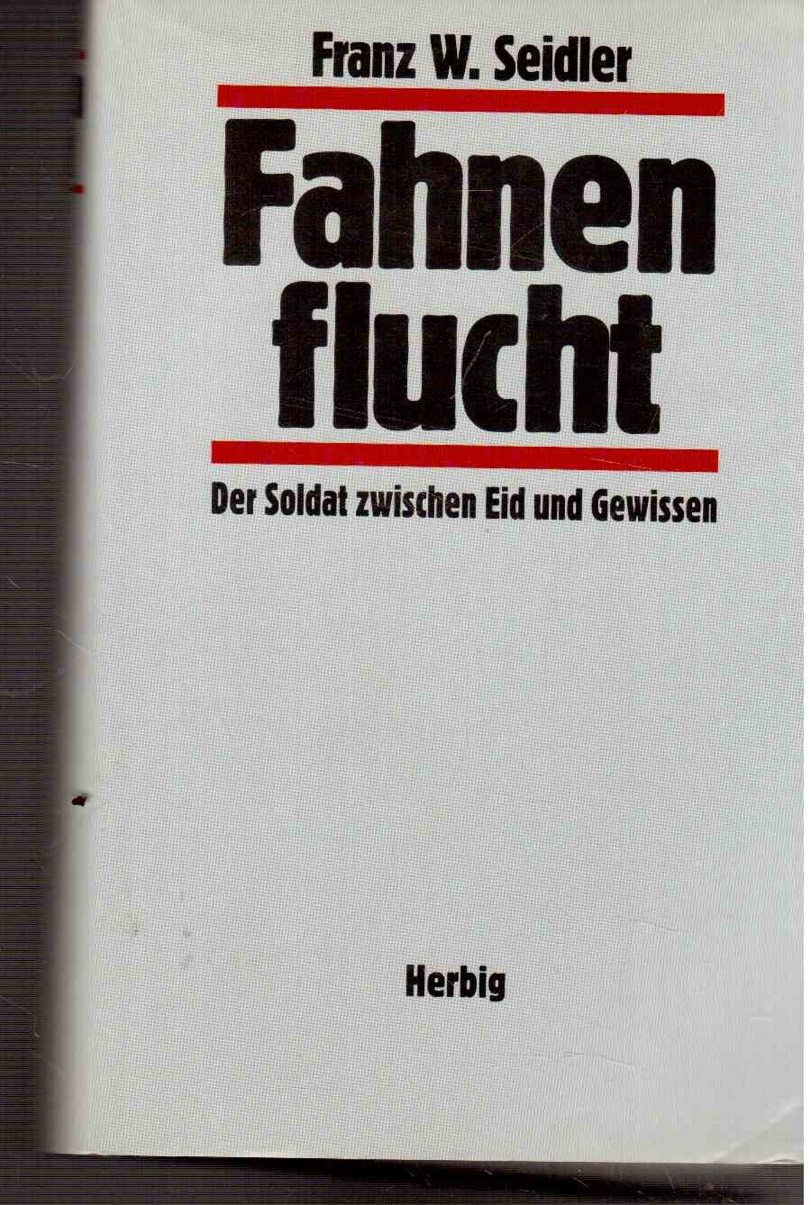 Fahnenflucht: Der Soldat zwischen Eid und Gewissen Politics & History