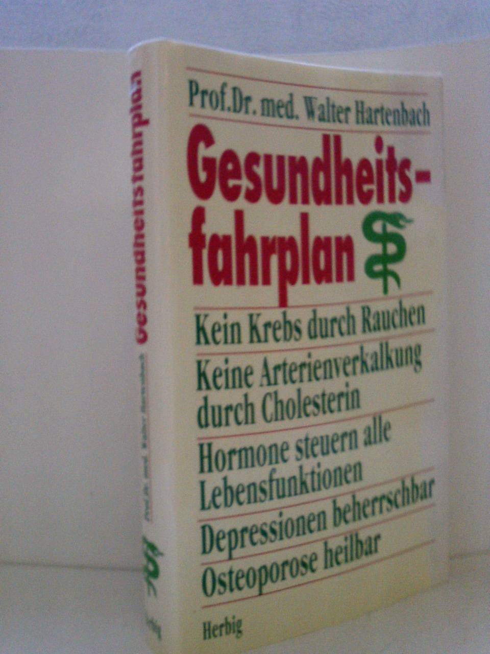 Gesundheitsfahrplan: Kein Krebs durch Rauchen /Keine Arterienverkalkung durch Cholesterin /Hormone steuern alle Lebensfunktionen /Depressionen ... heilbar (Herbig Gesundheitsratgeber) Medicine