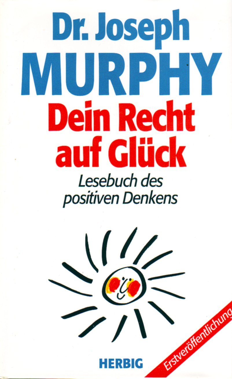 Dein Recht auf Glück: Lesebuch des positiven Denkens (Neues Bewusstsein) Psychology