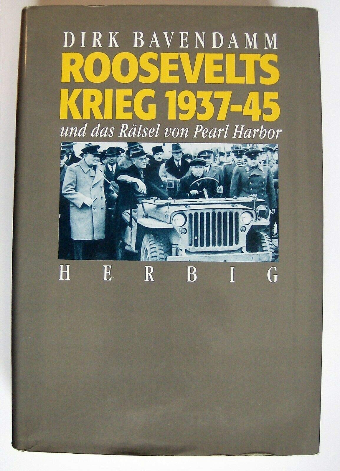 Roosevelts Krieg 1937-45 und das Rätsel von Pearl Harbor Politics & History