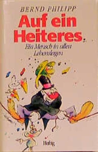 Auf ein Heiteres...: Ein Mensch in allen Lebenslagen Classics