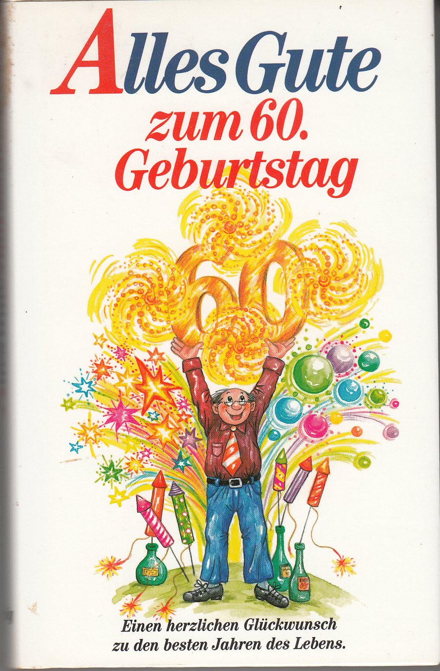 Alles Gute zum 60. Geburtstag: Einen herzlichen Glückwunsch zu den besten Jahren des Lebens Social Sciences