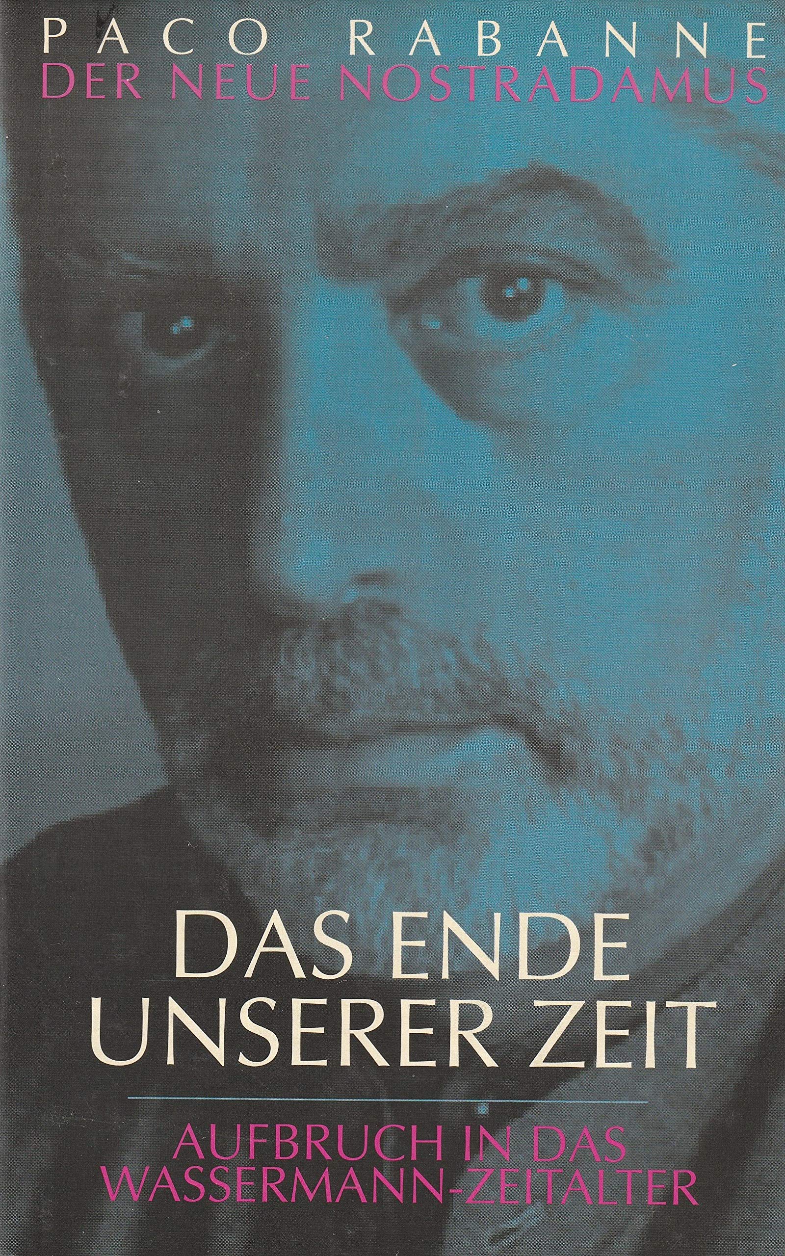 Das Ende unserer Zeit: Aufbruch in das Wassermann-Zeitalter. Der neue Nostradamus (Neues Bewusstsein) Religion & Esotericism