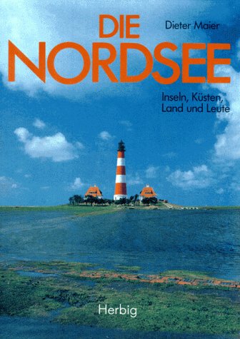 Die Nordsee: Inseln, Küsten, Land und Leute Books