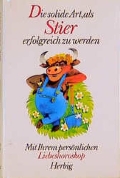 Herbigs heitere Sternzeichen, Die solide Art, als Stier erfolgreich zu werden: Mit Ihrem persönlichen Liebeshoroskop (Herbigs fröhliche Tierkreiszeichen) Living & Furnishing