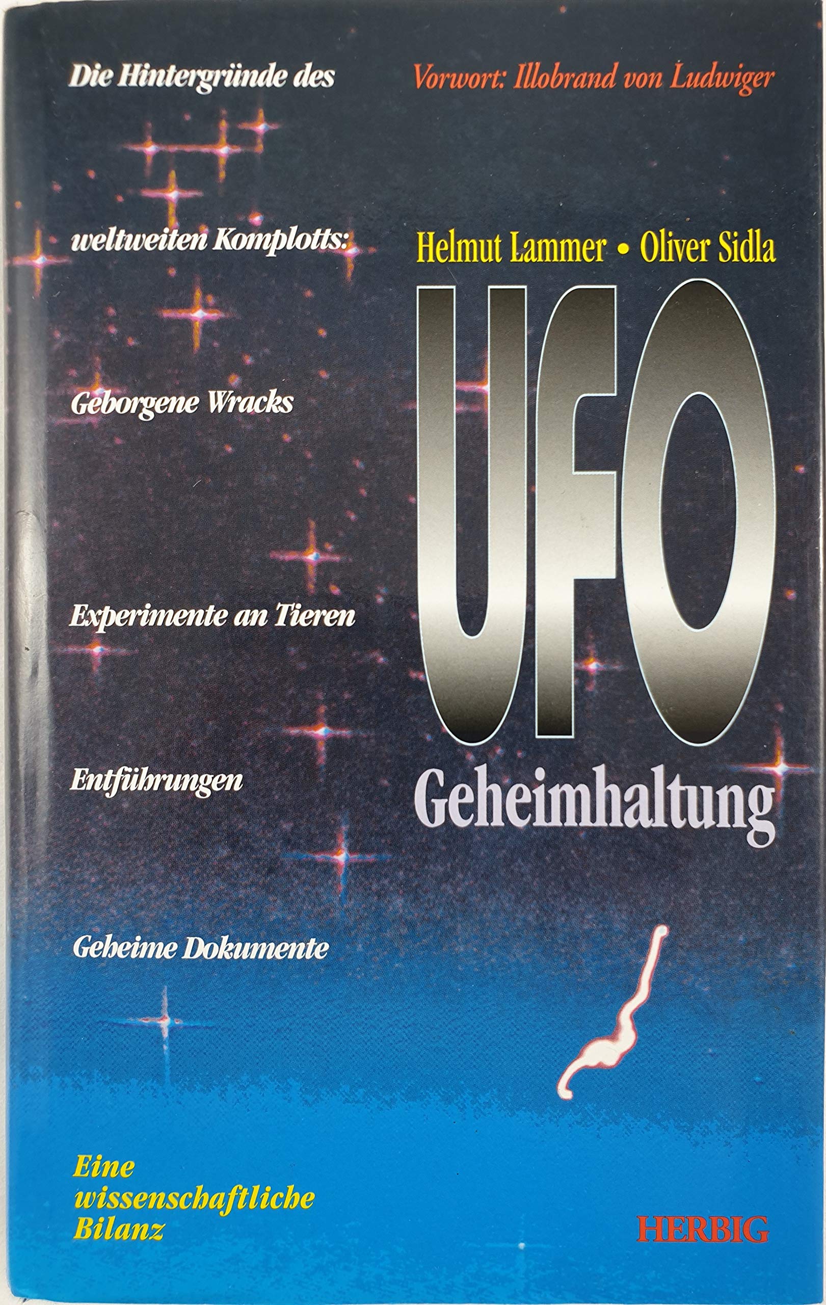UFO-Geheimhaltung: Die Hintergründe des weltweiten Komplotts: Geborgene Wracks, Experimente an Tieren, Entführungen, Geheime Dokumente. Eine wissenschaftliche Bilanz Natural Sciences