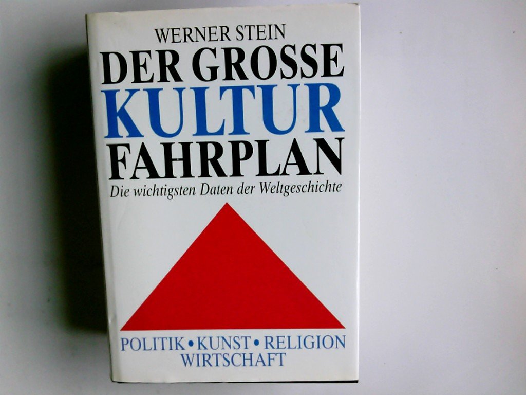 Der große Kulturfahrplan. Die wichtigsten Daten der Weltgeschichte. Stand: 1993 Politics & History