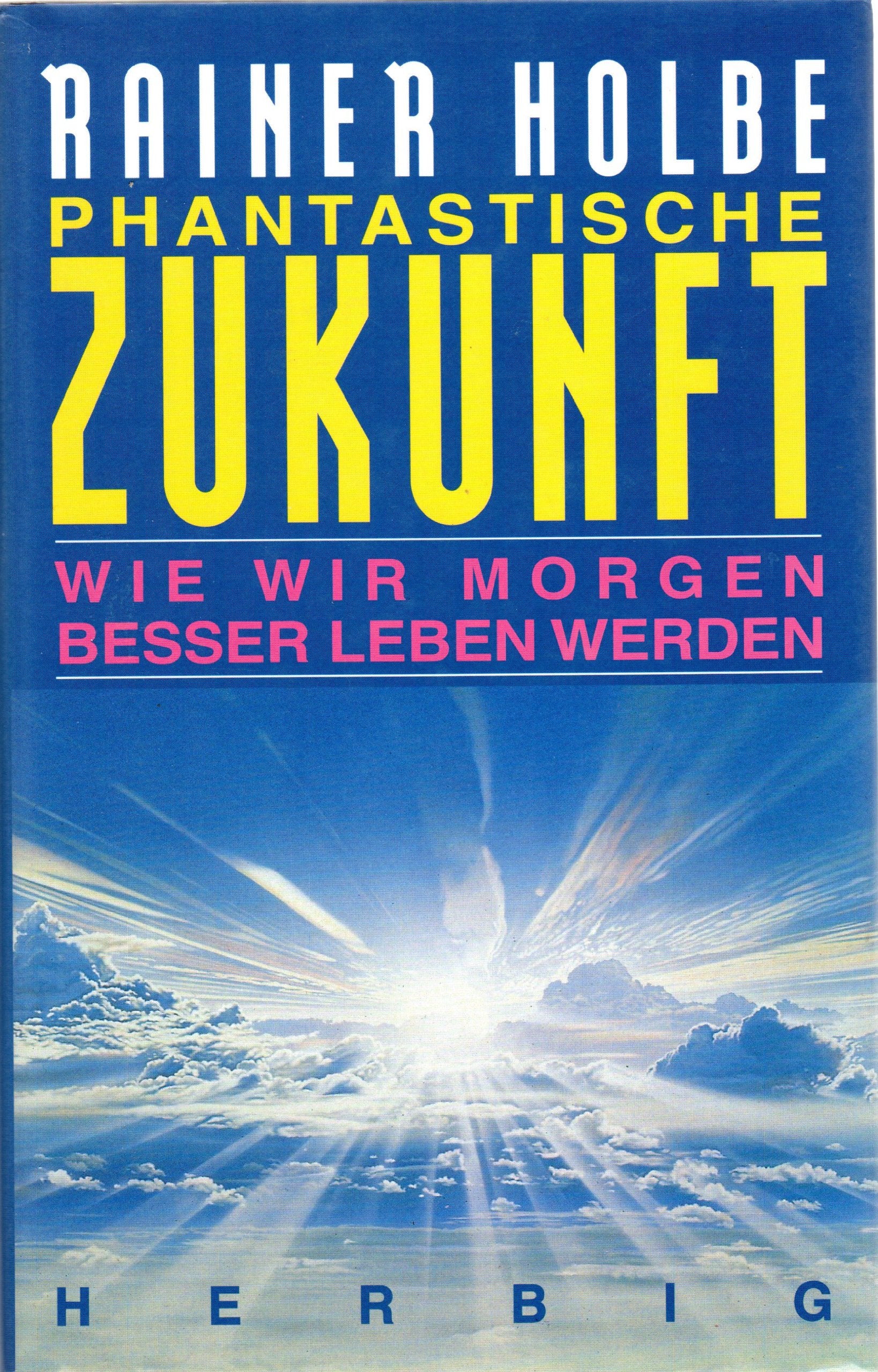 Phantastische Zukunft: Wie wir morgen besser leben werden (Neues Bewusstsein) Social Sciences