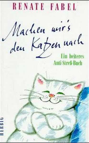 Machen wir's den Katzen nach: Ein heiteres Anti-Stress-Buch Essays & Short Stories
