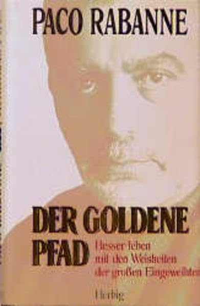 Der goldene Pfad: Besser leben mit den Weisheiten der grossen Eingeweihten (Neues Bewusstsein) Lifestyle