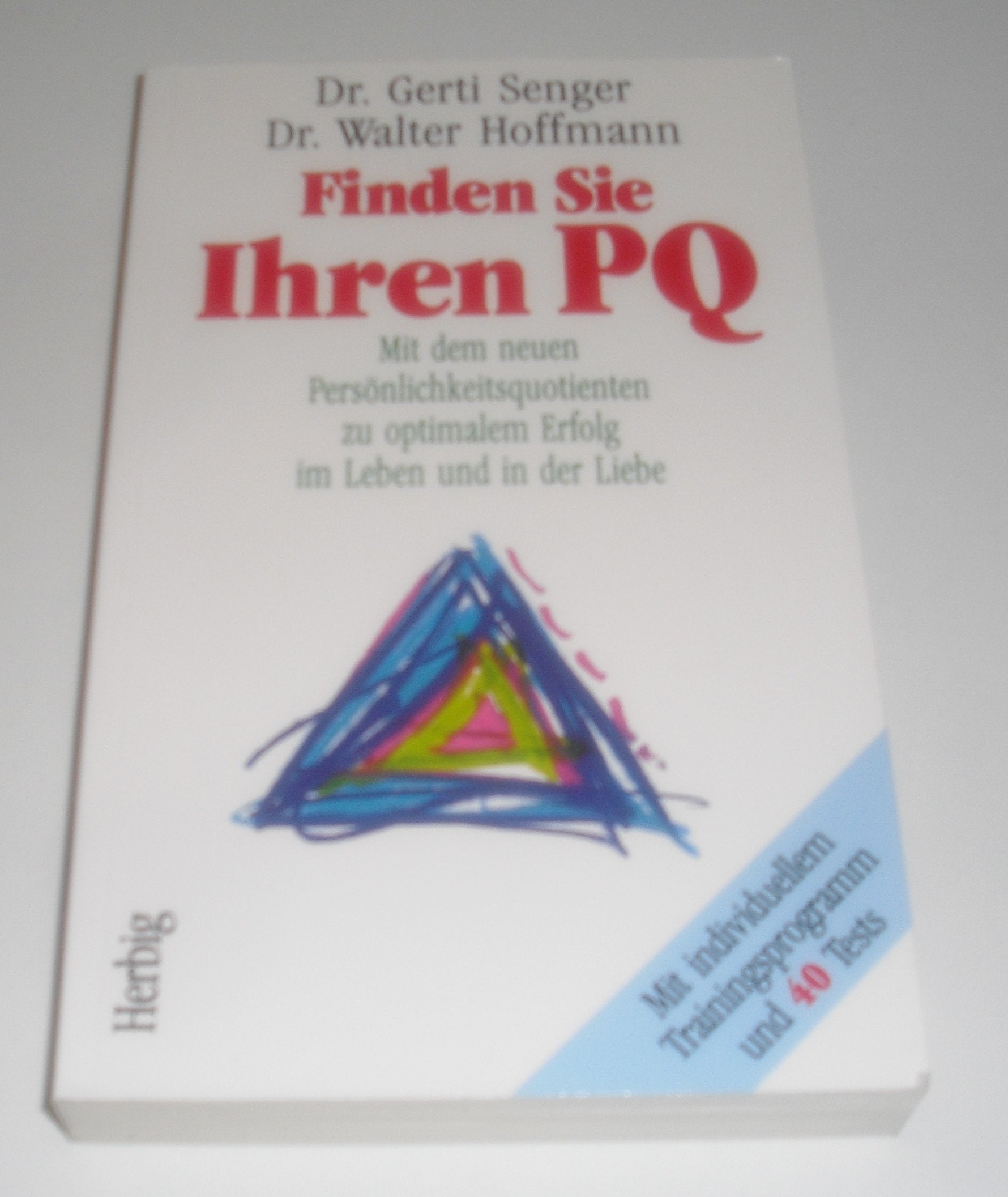 Finden Sie Ihren PQ: Mit dem neuen Persönlichkeitsquotienten zu optimalem Erfolg im Leben und in der Liebe. Mit individuellem Trainingsprogramm und 40 Tests (Neues Bewusstsein) Lifestyle