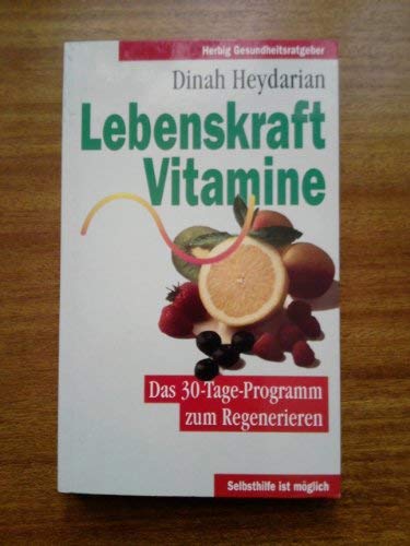 Lebenskraft Vitamine: Das 30-Tage-Programm zum Regenerieren. Selbsthilfe ist möglich (Herbig Gesundheitsratgeber) Medicine