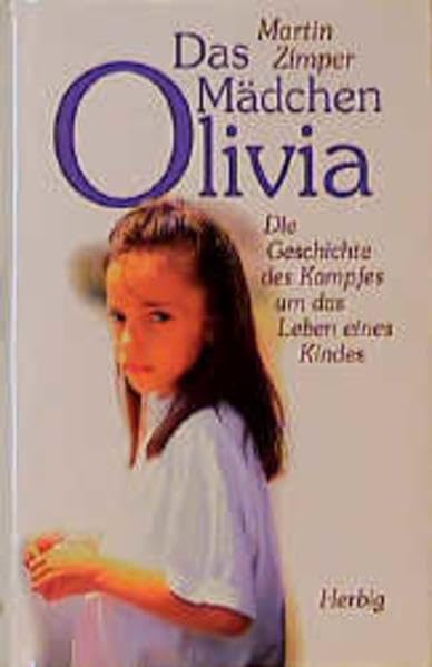 Das Mädchen Olivia: Die Geschichte des Kampfes um das Leben eines Kindes Medicine