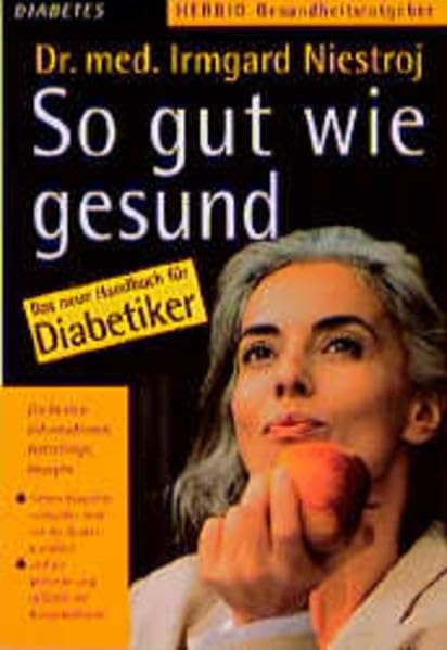 So gut wie gesund: Das neue Handbuch für Diabetiker (Herbig Gesundheitsratgeber) Medicine