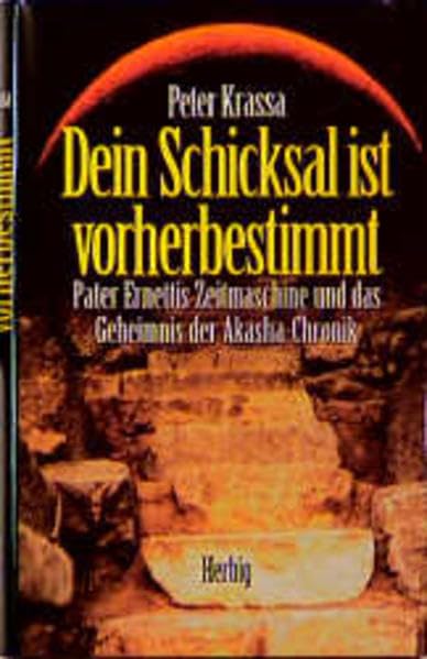 Dein Schicksal ist vorherbestimmt: Pater Ernettis Zeitmaschine und das Geheimnis der Akasha-Chronik Books