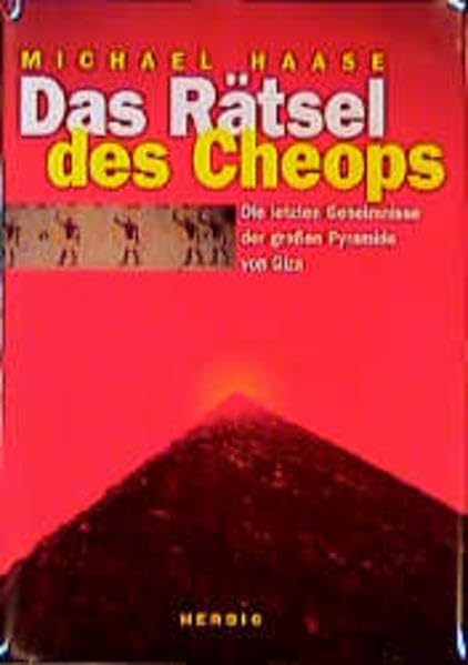 Das Rätsel des Cheops: Die letzten Geheimnisse der grossen Pyramiden von Giza Politics & History