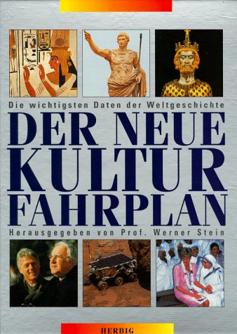 Der neue Kulturfahrplan: Die wichtigsten Daten der Weltgeschichte Learning & Reference