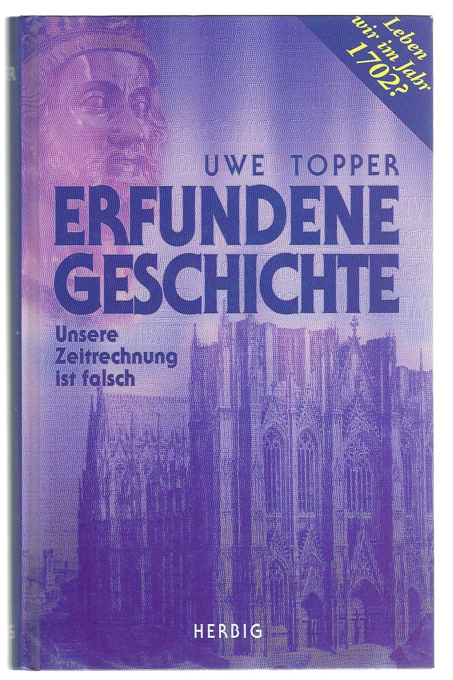 Erfundene Geschichte: Unsere Zeitrechnung ist gefälscht. Wir leben im Jahr 1702 Politics & History