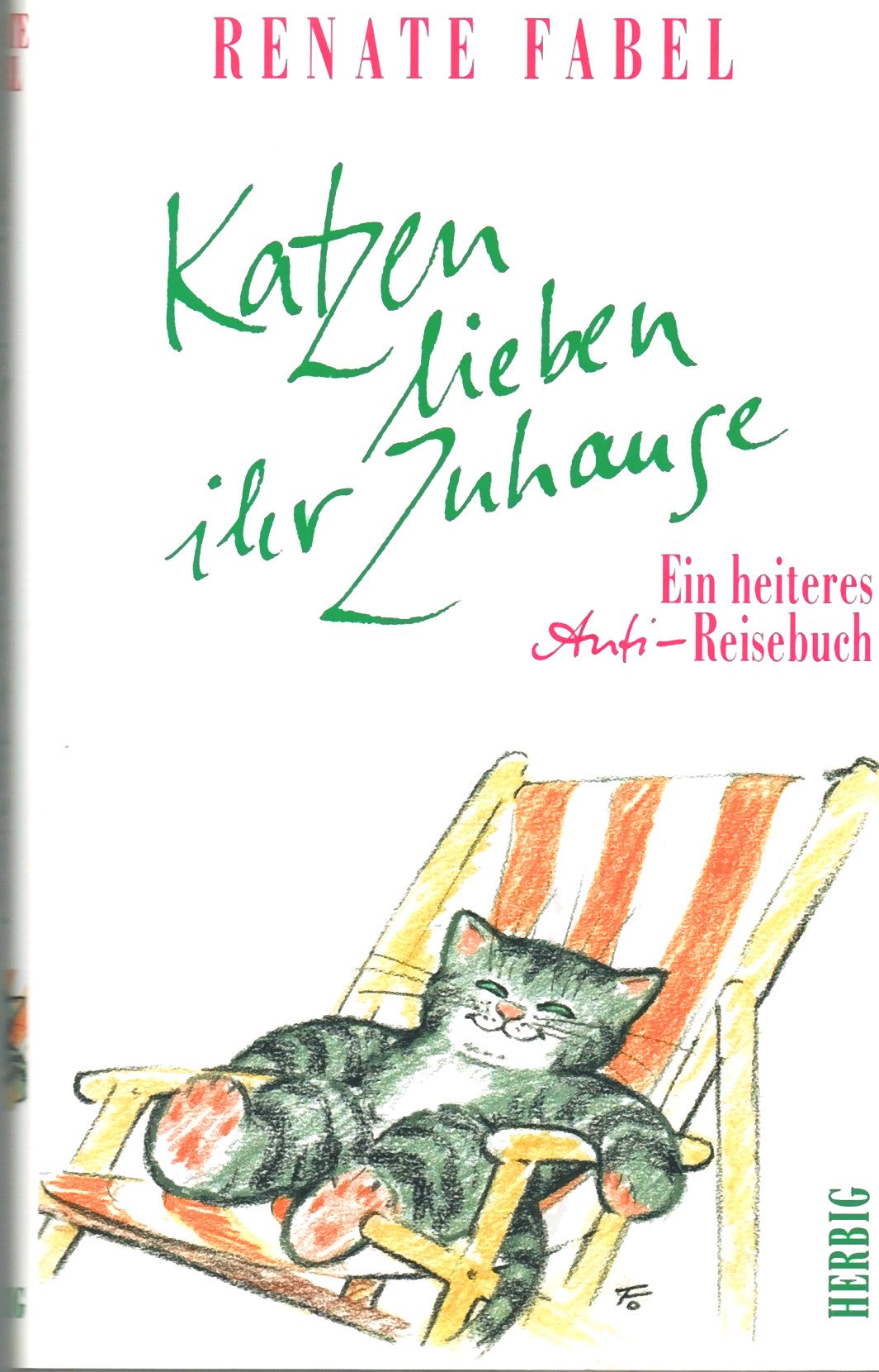 Katzen lieben ihr Zuhause: Ein heiteres Anti-Reise-Buch Pets