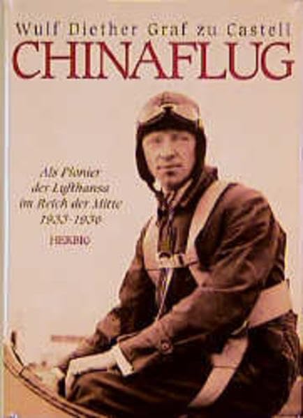 Chinaflug. Als Pionier der Lufthansa im Reich der Mitte 1933 - 1936. Politics & Society