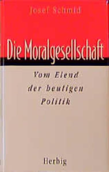 Die Moralgesellschaft: Von der Ohnmacht der heutigen Politik Law