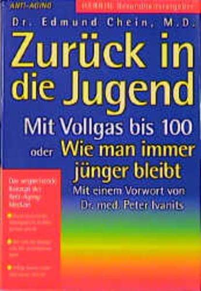 Zurück in die Jugend: Mit Vollgas bis 100 oder Wie man immer jünger bleibt Health, Nutrition & Fitness