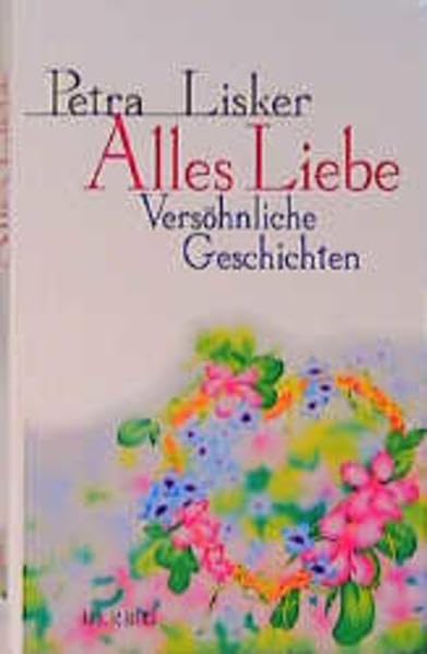 Alles Liebe: Versöhnliche Geschichten Classics