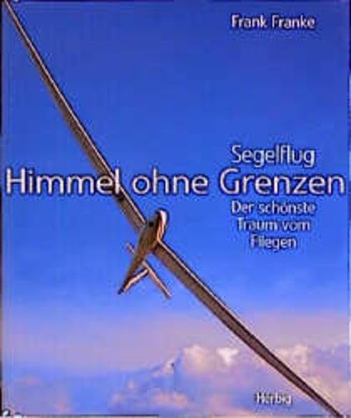 Himmel ohne Grenzen: Segelflug - Der schönste Traum vom Fliegen Leisure & Fun