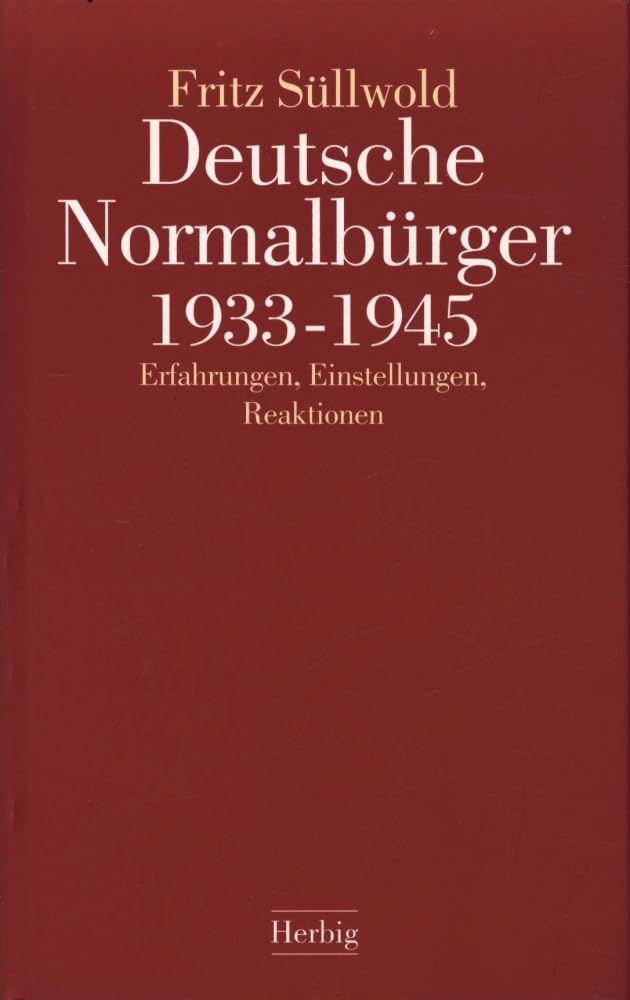 Deutsche Normalbürger 1933 - 1945. Erfahrungen, Einstellungen, Reaktionen German history