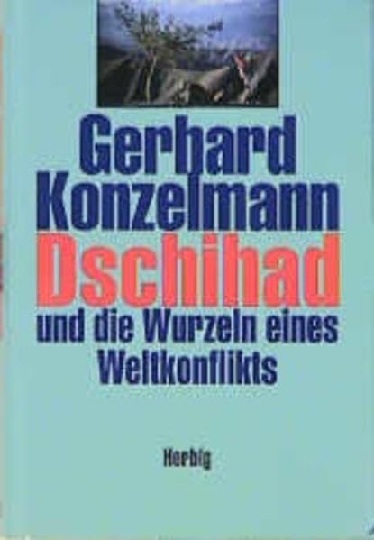 Dshihad - Glaube gegen Glaube: Die Wurzeln eines Weltkonflikts Politics & History