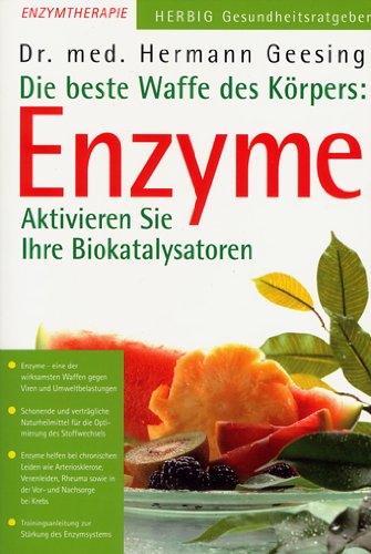 Die beste Waffe des Körpers: Enzyme. Aktivieren Sie Ihre Biokatalysatoren Medicine