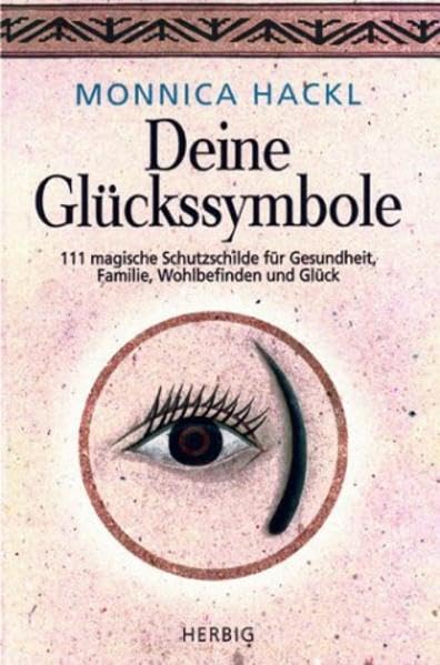 Deine Glückssymbole: 111 magische Schutzschilde für Gesundheit, Familie, Wohlbefinden und Glück Religion & Esotericism