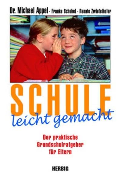 Schule leicht gemacht: Der praktische Grundschulratgeber für Eltern Parents & Children