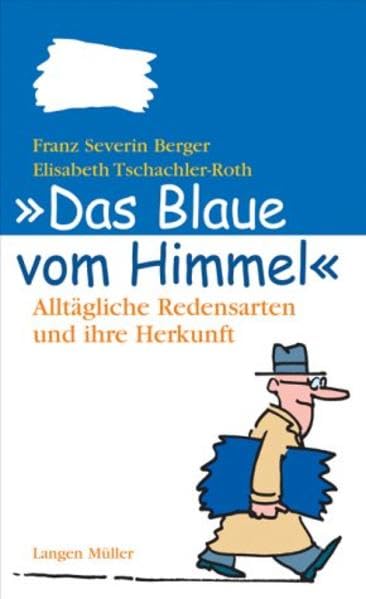 Das Blaue vom Himmel: Alltägliche Redensarten und ihre Herkunft Learning & Reference