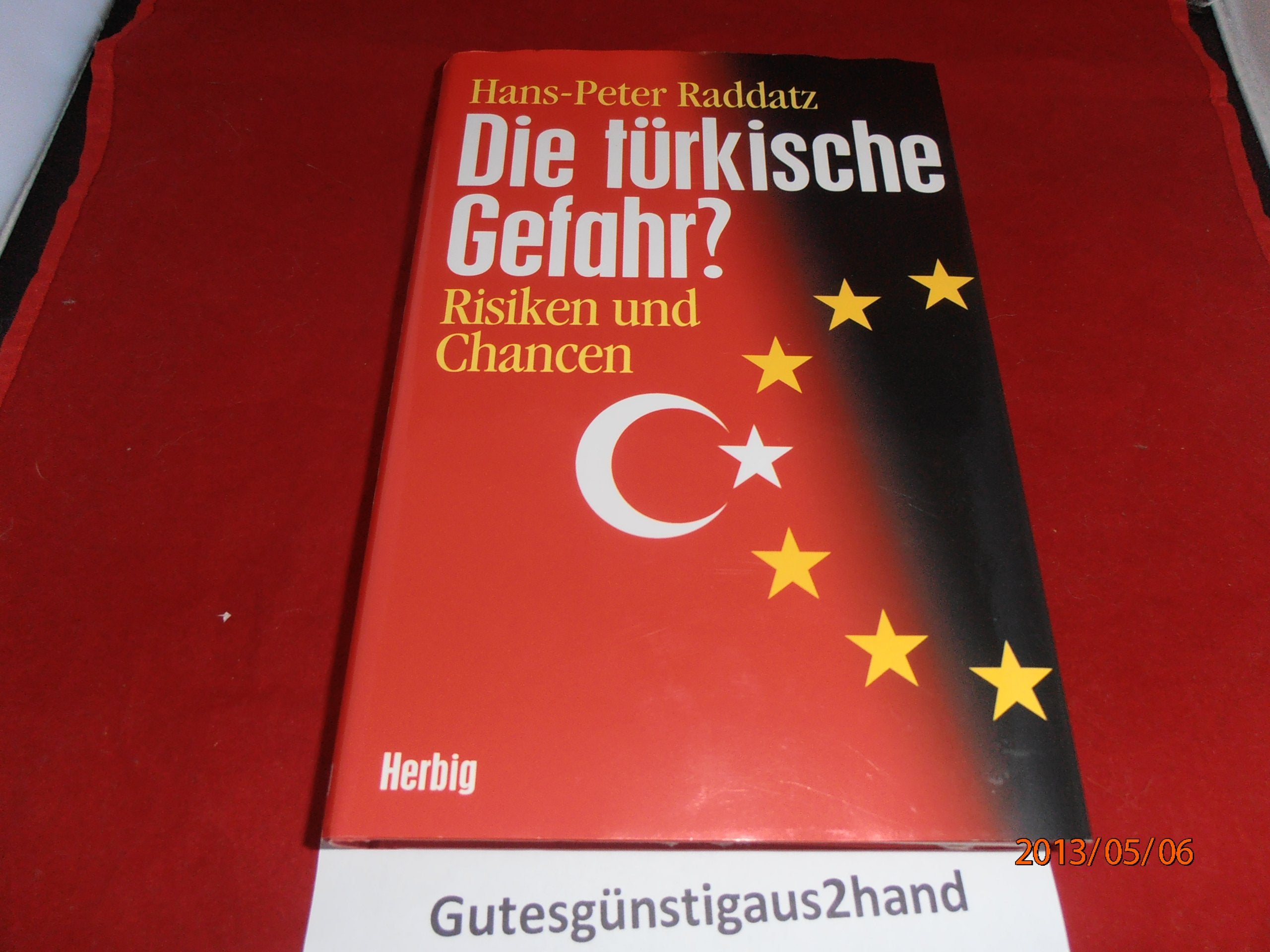 Die türkische Gefahr? Risiken und Chancen: Wann endet Europa Politics & History