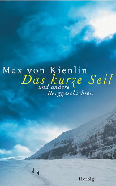 Das kurze Seil: Und andere Berggeschichten Classics