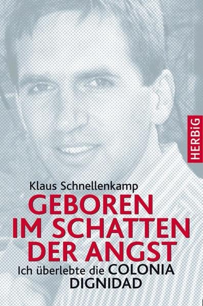 Geboren im Schatten der Angst: Ich überlebte die Colonia Dignidad Politics & Society