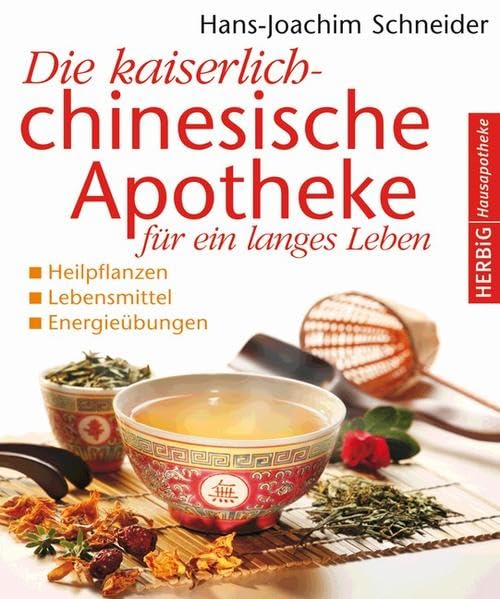 Die kaiserlich-chinesische Apotheke für ein langes Leben: Heilpflanzen - Lebensmittel - Energieübungen Health, Nutrition & Fitness
