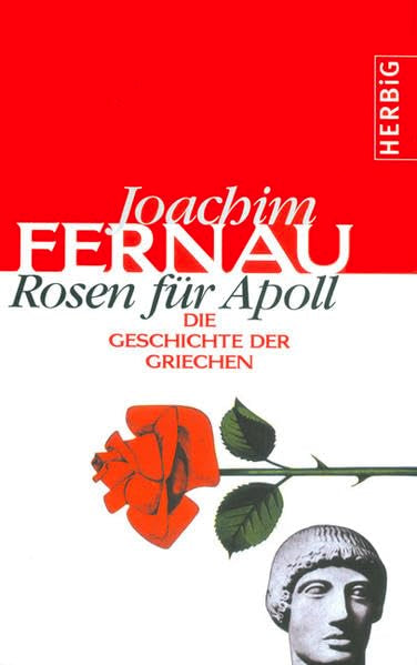 Rosen für Apoll. Die Geschichte der Griechen Contemporary literature