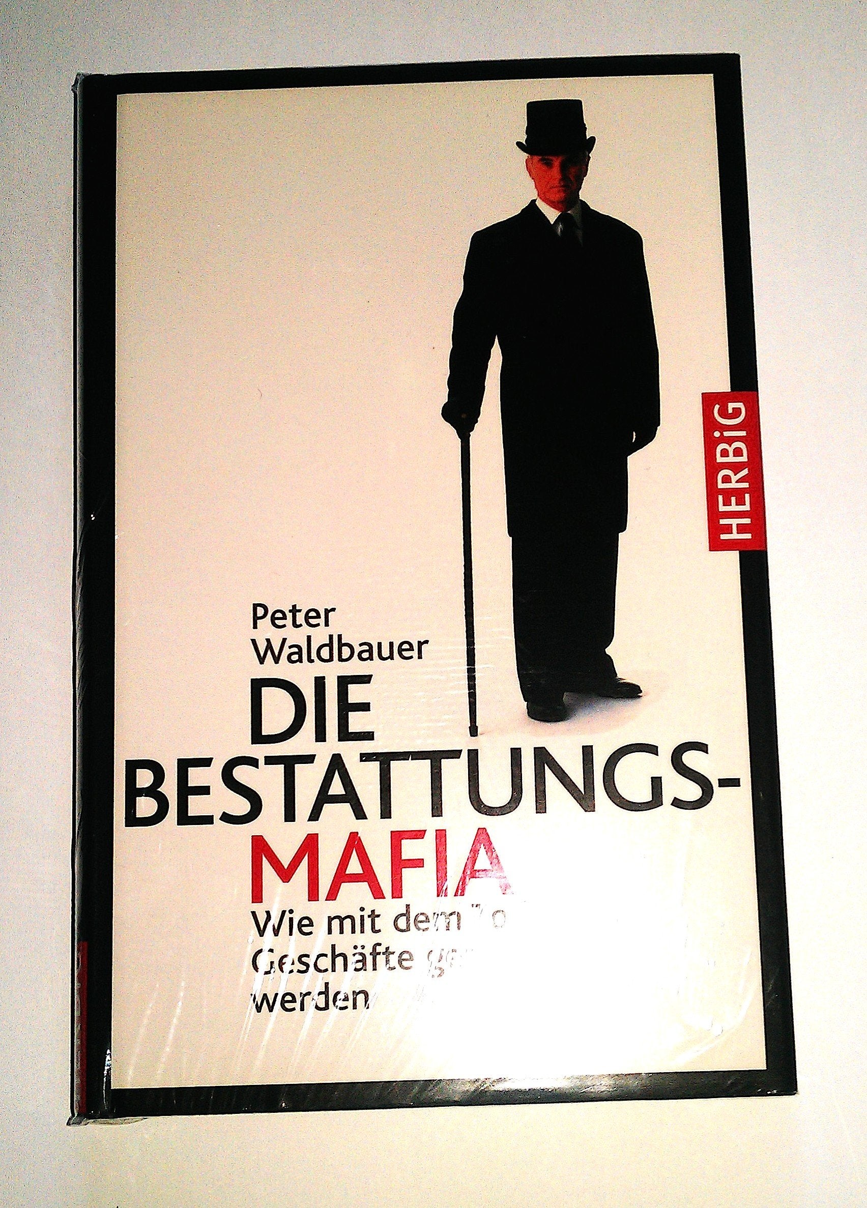 Die Bestattungs-Mafia: Wie mit dem Tod Geschäfte gemacht werden Self-help