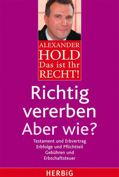 Das ist Ihr Recht! Richtig vererben - Aber wie? Business, Finance & Career