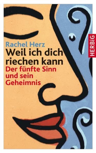 Weil ich dich riechen kann: Der fünfte Sinn und sein Geheimnis Psychology