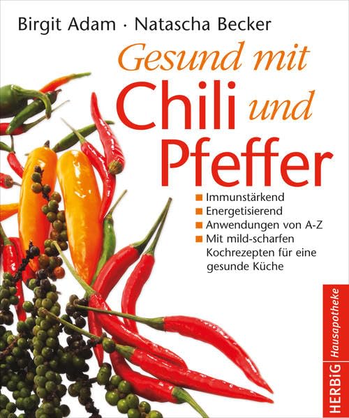 Gesund mit Chili und Pfeffer: Immunstärkend - Energetisierend - Entschlackend Health, Nutrition & Fitness