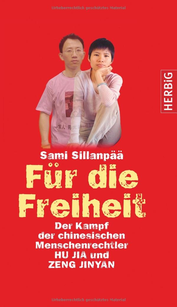 Für die Freiheit: Der Kampf der chinesischen Menschenrechtler Hu Jia und Zeng Jinyan Law