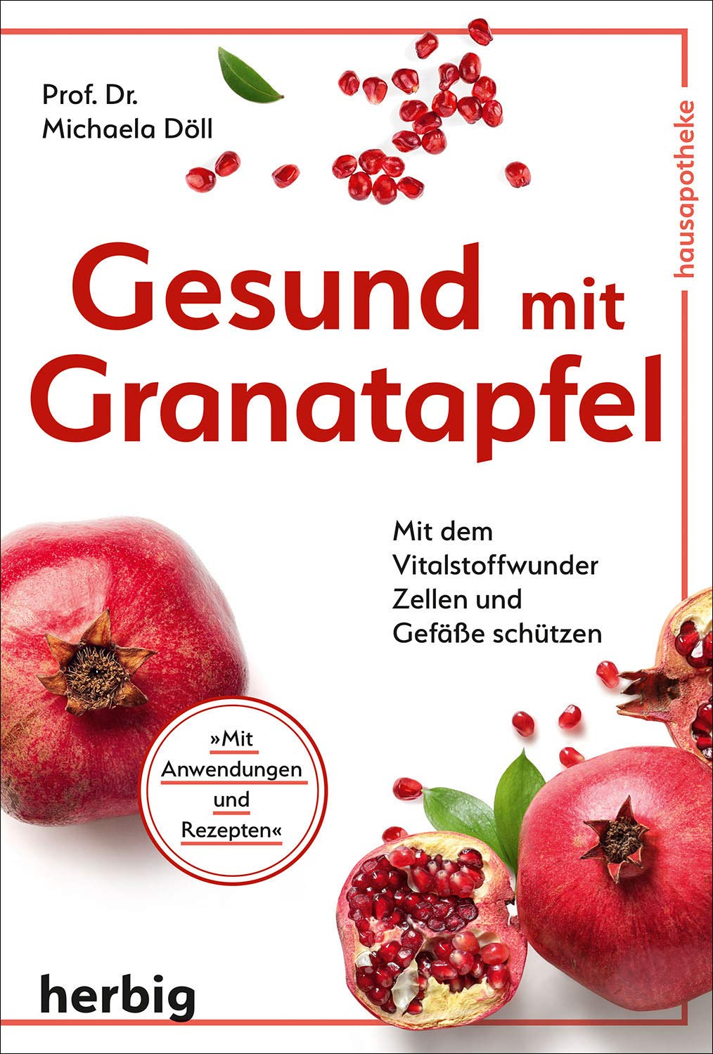 Gesund mit Granatapfel: Mit dem Vitalstoffwunder Zellen und Gefäße schützen Health, Nutrition & Fitness