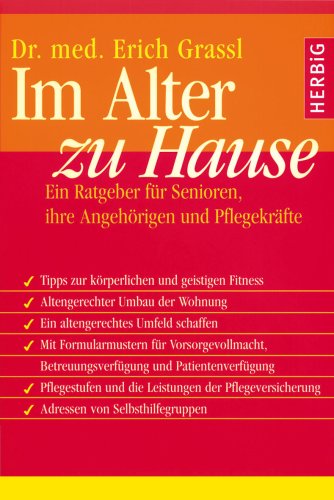 Im Alter zu Hause: Ein Ratgeber für Senioren, ihre Angehörigen und Pflegekräfte Medicine
