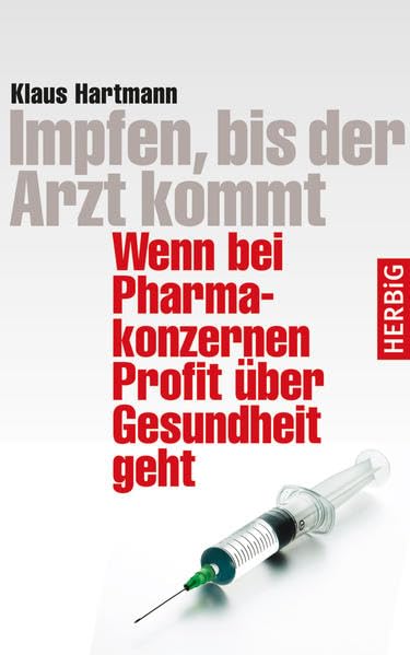 Impfen, bis der Arzt kommt: Wenn bei Pharmakonzernen Profit über Gesundheit geht Medicine